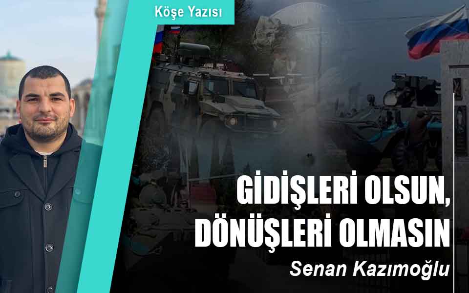 GİDİŞLERİ OLSUN, DÖNÜŞLERİ OLMASIN